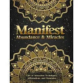 Manifest Abundance & Miracles: Law of Attraction Techniques Vision Boards Affirmations & Mandala Coloring Book.