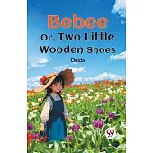 Bebee Or, Two Little Wooden Shoes
