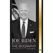 Joe Biden: The biography of a Democratic Promise Keeper in the White House