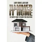 Hammer It Home: The Complete Guide to Framing Your Dream House