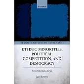 Ethnic Minorities, Political Competition, and Democracy: Circumstantial Liberals