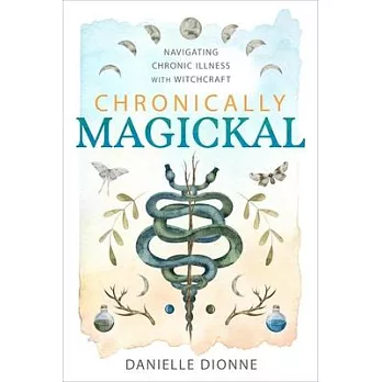Chronically Magickal: Navigating Chronic Illness with Witchcraft