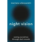 Night Vision: Seeing Ourselves Through Dark Moods