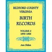 Bedford County, Virginia Birth Records: Volume 2, 1856-1866