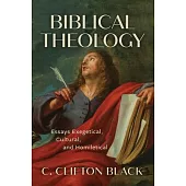 Biblical Theology: Essays Exegetical, Cultural, and Homiletical