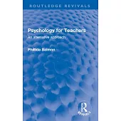 Psychology for Teachers: An Alternative Approach