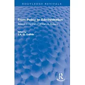 From Policy to Administration: Essays in Honour of William A. Robson