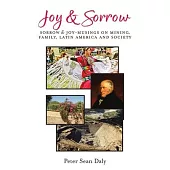 Joy & Sorrow: Sorrow & Joy-Musings on Mining, Family, Latin America and Society