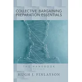 Collective Bargaining Preparation Essentials (revised): The Handbook