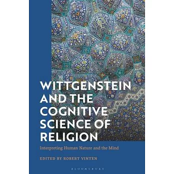 Wittgenstein and the Cognitive Science of Religion: Interpreting Human Nature and the Mind