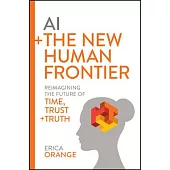 Human Centric Ai: Trust, Truth, and Time