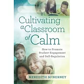 Cultivating a Classroom of Calm: How to Promote Student Engagement and Self-Regulation