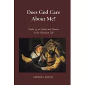 Does God Care About Me?: Psalm 73 on Doubts and Distress in the Christian Life