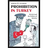 Prohibition in Turkey: Alcohol and the Politics of Identity