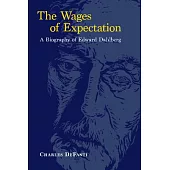The Wages of Expectation: A Biography of Edward Dahlberg
