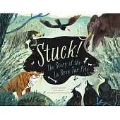 Stuck! the Story of the La Brea Tar Pits