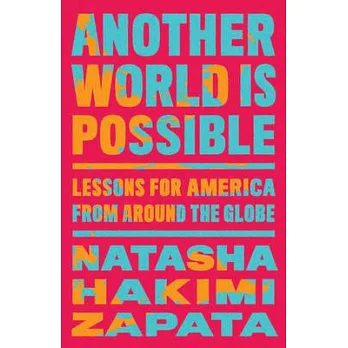 Another World Is Possible: Lessons for America from Around the Globe