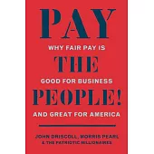 Pay the People!: Why Fair Pay Is Good Business and Great for America