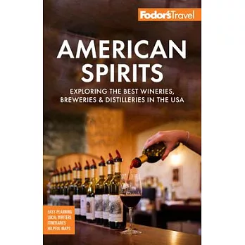 Fodor’s American Spirits: Exploring the Best Wineries, Breweries, and Distilleries in the USA