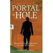 Portal or Hole: Meditations On Art, Religion, Race and The Pandemic