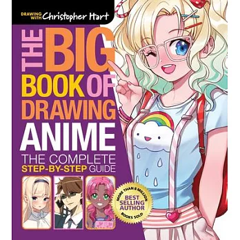 The Big Book of Drawing Anime: The Complete Step-By-Step Guide