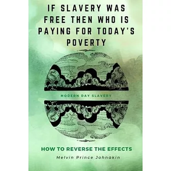 ＂If Slavery Was Free, Then Who Is Paying for Today’s Poverty?＂