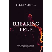 Breaking Free: From Sheltered to Shattered: A Tale of Transformation