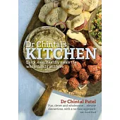 Dr Chintal’s Kitchen: Quick, Easy, Healthy Meals the Whole Family Will Love