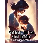 Mother, Nurse and Infant: A Manual Especially Adapted for the Guidance of Mothers and Monthly Nurses, VOl I