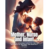 Mother, Nurse and Infant: A Manual Especially Adapted for the Guidance of Mothers and Monthly Nurses, Vol. II