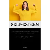 Self-Esteem: A Self-Help Book Filled With Effective Techniques To Enhance Your Confidence And Self-esteem, Providing Immediate Empo