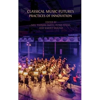 Classical Music Futures: Practices of Innovation