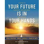 Your Future Is in Your Hands: A Personal Guide to Empowerment and Change