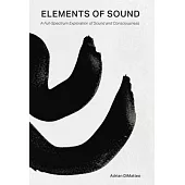 Elements of Sound: A Full-Spectrum Exploration of Sound and Consciousness