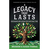 A Legacy That Lasts: Discovering God’s Design for Your Family Tree