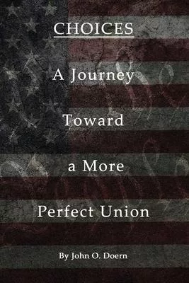 Choices: A Journey towards A More Perfect Union