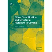 Exploring Ethnic Stratification and Structural Pluralism in Guyana