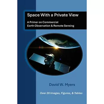 Space With A Private View: A Primer on Commercial Earth Observation & Remote Sensing