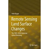 Remote Sensing Land Surface Changes: The 1981-2020 Intensive Global Warming