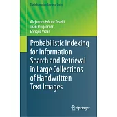 Probabilistic Indexing for Information Search and Retrieval in Large Collections of Handwritten Text Images