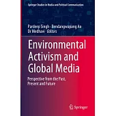 Environmental Activism and Global Media: Perspective from the Past, Present and Future