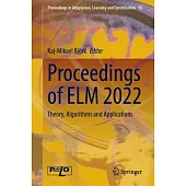 Proceedings of ELM 2022: Theory, Algorithms and Applications