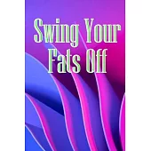 Swing Your Fats Off: A quick and simple method to reduce body fat and tummy fat