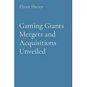 Gaming Giants Mergers and Acquisitions Unveiled