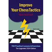 Improve Your Chess Tactics: 700 Practical Lessons & Exercises