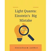 Light Quanta: Einstein’s Big Mistake