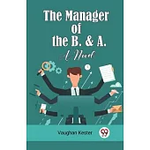 The Manager of the B. & A. A Novel