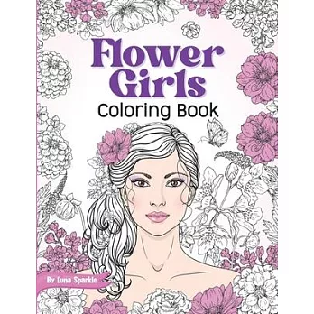 Flower Girls: Coloring Book with Floral Patterns for Stress Relief and Relaxation.