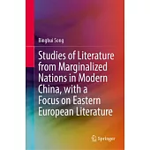 Studies of Literature from Marginalized Nations in Modern China, with a Focus on Eastern European Literature