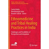 Ethnomedicine and Tribal Healing Practices in India: Challenges and Possibilities of Recognition and Integration